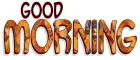 GOOD MORNING