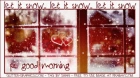 let it snow.. let it snow.. let it snow.. ps. good morning