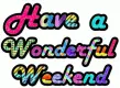 Have a wonderful weekend