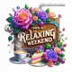 have a relaxing weekend