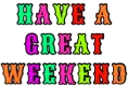 Have a great weekend
