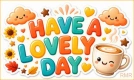 Have a lovely Day