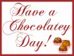 Have a chocolatey day!