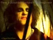 The Cure - Robert Smith - Have A Beautiful Weekend My Bloodflower