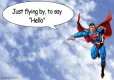 Just Flying By To say Hello