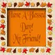 blessed day my friend