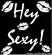 hey sexy