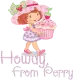 Howdy, From Perry