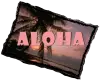 Aloha