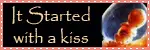 It started with a kiss